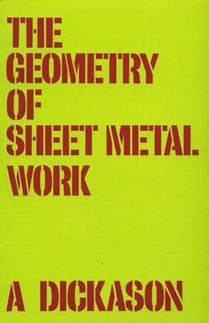 geometry of sheet metal work|The geometry of sheet metal work by A. Dickason .